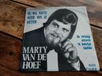 Marty van de Hoef - Ik wil niets meer van je weten, Ophalen of Verzenden, Zo goed als nieuw, Overige formaten, Levenslied of Smartlap