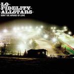 Lo Fidelity Allstars - Don't Be Afraid Of Love [CD i.z.g.s.], Zo goed als nieuw, Dance Populair, Verzenden