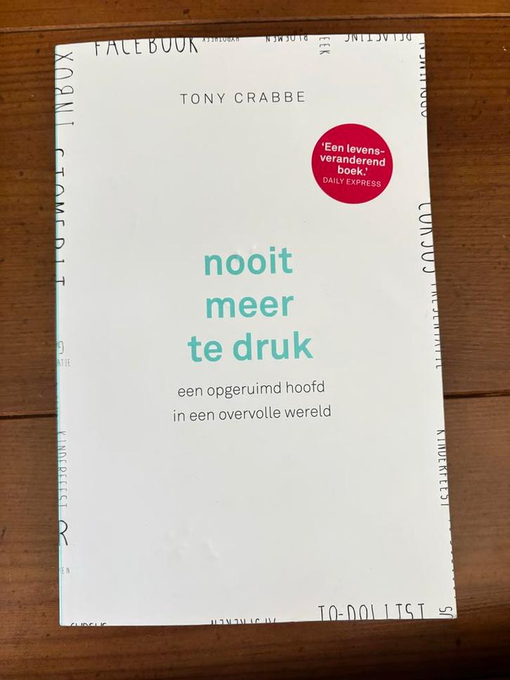 Nooit meer te druk - Tony Crabbe, Boeken, Advies, Hulp en Training, Zo goed als nieuw, Ophalen of Verzenden
