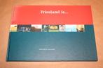 Friesland is... 10 visies op Friesland, Ophalen of Verzenden, Zo goed als nieuw