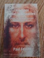 Liefhebben zonder voorwaarden - Paul Ferrini, Boeken, Ophalen of Verzenden, Zo goed als nieuw, Paul Ferrini, Christendom | Protestants