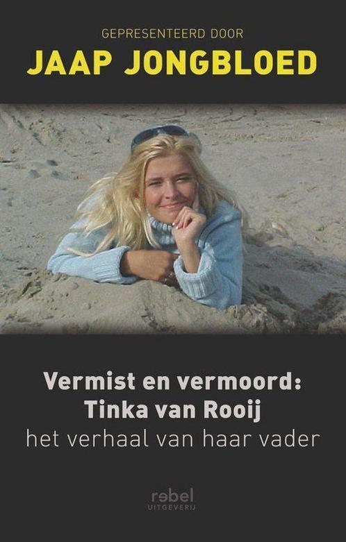 Vermist en vermoord: Tinka van Rooij / Jaap Jongbloed (2006), Boeken, Biografieën, Zo goed als nieuw, Overige, Ophalen of Verzenden