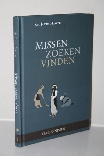 Ds J. van Haaren - Missen, zoeken, vinden. Gelijkenissen dl1 beschikbaar voor biedingen