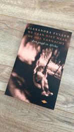Alexandra Fuller - We gaan niet naar de hel vannacht, Ophalen of Verzenden, Zo goed als nieuw, Nederland, Alexandra Fuller