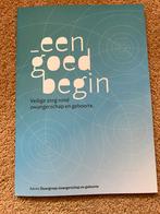 Een goed begin. Advies stuurgroep zwangerschap en geboorte, Ophalen of Verzenden, Zo goed als nieuw, Zwangerschap en Bevalling