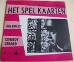 Cowboy Gerard   Het spel kaarten, Cd's en Dvd's, Vinyl Singles, Ophalen of Verzenden, Gebruikt, Nederlandstalig
