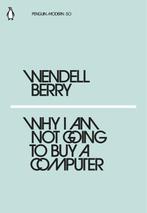 Why I Am Not Going to Buy a Computer - Wendell Berry, Vakgebied of Industrie, Verzenden, Nieuw, Wendell Berry