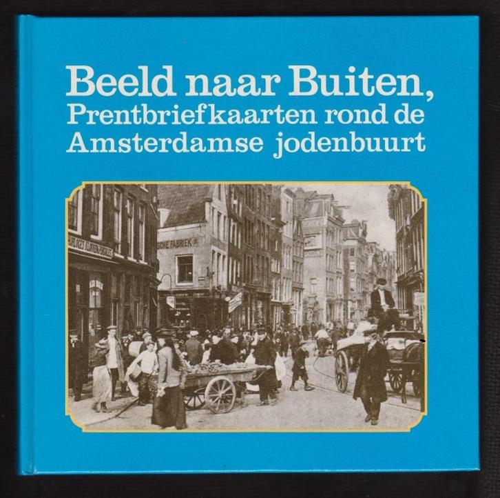 BEELD NAAR BUITEN - Foto's van Amsterdamse Jodenbuurt, Boeken, Geschiedenis | Stad en Regio, Nieuw, Ophalen of Verzenden