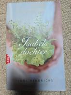 Judi Hendricks - Isabels dochter, Judi Hendricks, Ophalen of Verzenden, Zo goed als nieuw, Nederland