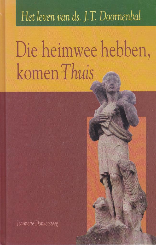 Jeanette Donkersteeg - Die heimwee hebben, komen Thuis, Boeken, Godsdienst en Theologie, Gelezen, Ophalen of Verzenden