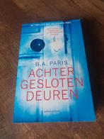 Achter Gesloten Deuren - B.A. Paris, Ophalen of Verzenden, Zo goed als nieuw, B.A. Paris, Nederland
