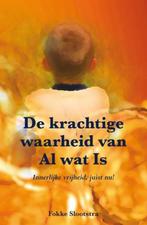 Fokke Slootstra De krachtige waarheid van Al wat Is, Ophalen of Verzenden, Zo goed als nieuw, Spiritualiteit algemeen, Achtergrond en Informatie