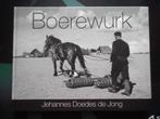 Boerewurk. Jehannes Doedes de Jong. Friesland. Fotoboek., Boeken, Zo goed als nieuw, Zie beschrijving, 20e eeuw of later, Verzenden