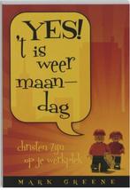 Yes! 't Is Weer Maandag  - christen zijn op je werkplek, Christendom | Katholiek, Nieuw, Mark Greene, Ophalen of Verzenden