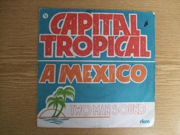 TWO MAN SOUND   CAPITAL TROPICAL / A MEXICO  beschikbaar voor biedingen