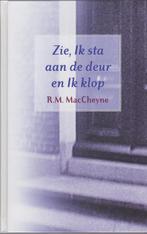 R.M.MacCheyne - Zie, Ik sta aan de deur en Ik klop, Ophalen of Verzenden, Gelezen