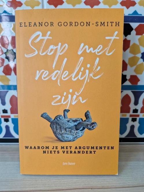 Eleanor Gordon-Smith - Stop met redelijk zijn, Boeken, Filosofie, Zo goed als nieuw, Ophalen of Verzenden