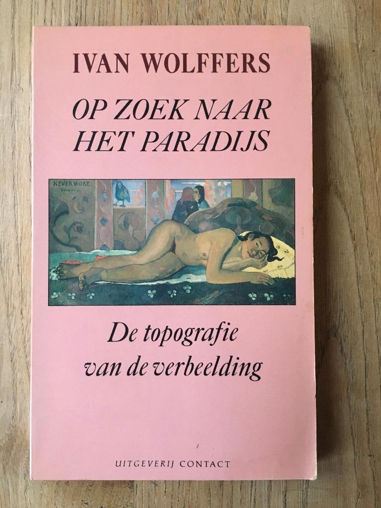 Op zoek naar het paradijs, 	Ivan Wolffers, 	47, Ophalen of Verzenden, Gelezen