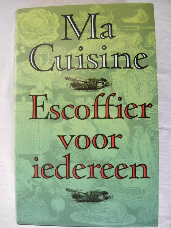 Escoffier Ma Cuisine Escoffier voor iedereen, Boeken, Kookboeken, Nieuw, Voorgerechten en Soepen, Hoofdgerechten, Taart, Gebak en Desserts