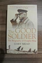 Gary Mead: The Good Soldier: biography of Douglas Haig, Ophalen of Verzenden, Zo goed als nieuw, Voor 1940