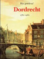 Dordrecht 1780-1960, Ophalen of Verzenden, Gelezen