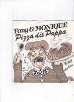 Single Tony & Monique - Pizza die pappa, Ophalen of Verzenden, Gebruikt, Nederlandstalig
