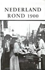 Nederland Rond 1900, Boeken, Geschiedenis | Vaderland, Ophalen of Verzenden, Zo goed als nieuw, 20e eeuw of later