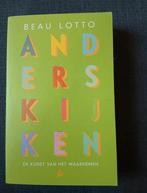 Anders kijken, de kunst van het waarnemen. Beau Lotte, Ophalen of Verzenden, Zo goed als nieuw, Beau Lotto