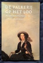De Valkerij op het Loo The Royal Loo Hawking club 1839-1855, Ophalen of Verzenden, Zo goed als nieuw, J.W. M. van de Wall,