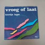 Toontje Lager  - Vroeg Of Laat, Cd's en Dvd's, Vinyl Singles, Gebruikt, 7 inch, Single, Ophalen of Verzenden