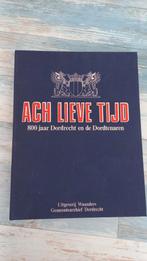 Ach lieve tijd,  800 jaar Dordrecht en de Dortenaren, Gelezen, Ophalen of Verzenden