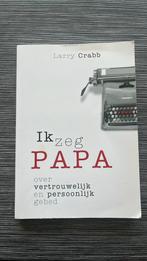 Ik zeg PAPA - Larry Crabb, Ophalen of Verzenden, Zo goed als nieuw, L. Crabb, Christendom | Protestants