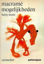 Macramé mogelijkheden - hetty mooi - cantecleer - knopen, Verzenden, Gebruikt, Haken, Patroon of Boek