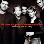 CD Alison Krauss & Union Station - So long so wrong, Ophalen, Gebruikt, Europees