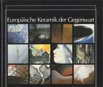 Europaische Keramik der Gegenwart, Gelezen, Beeldhouwkunst, Diverse auteurs, Ophalen of Verzenden