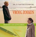 Vroeg zoeken Ds P. van Ruitenburg 9789033120350, Boeken, Godsdienst en Theologie, Ophalen of Verzenden, Zo goed als nieuw, Ds P. van Ruitenburg