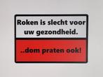 Roken is slecht dom praten ook reclamebord van metaal deco, Info@deconoord.nl, Deco Noord, Nieuw, Ophalen of Verzenden