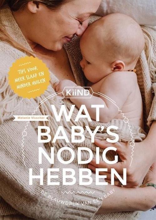 Wat baby’s nodig hebben - Melanie Visscher, Boeken, Zwangerschap en Opvoeding, Zo goed als nieuw, Opvoeding tot 6 jaar, Verzenden