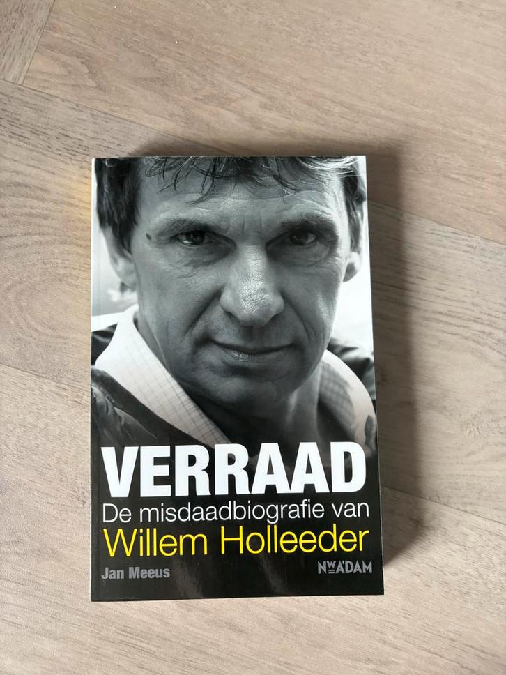 Verraad: Willem Holleeder - Jan Meeus, Boeken, Biografieën, Gelezen, Politiek, Ophalen of Verzenden