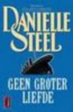 Danielle Steel - Geen groter liefde, Ophalen of Verzenden, Gelezen, Danielle Steel, Amerika