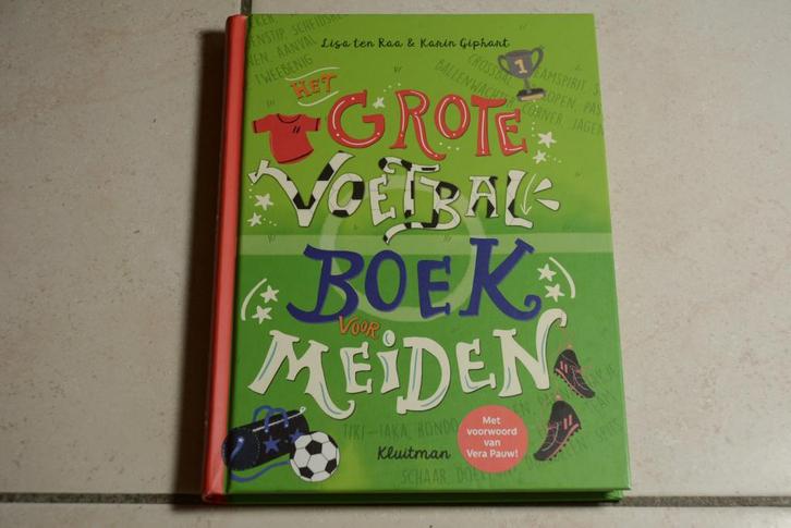 Het Grote Voetbalboek voor meiden Lisa ten Raa Karin Giphart, Boeken, Kinderboeken | Jeugd | onder 10 jaar, Zo goed als nieuw