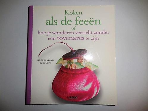 Koken als de Feeën Kookboek, Boeken, Kookboeken, Gelezen, Voorgerechten en Soepen, Hoofdgerechten, Taart, Gebak en Desserts, Europa