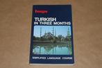 Turkish in three months - Simplified language course, Boeken, Taal | Overige Talen, Ophalen of Verzenden, Zo goed als nieuw