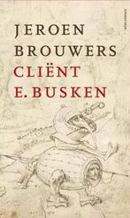 Jeroen Brouwers - Cliënt E. Busken, Boeken, Gelezen, Jeroen Brouwers, Ophalen of Verzenden, Nederland