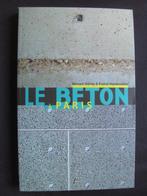 Le Beton á Paris, Ophalen of Verzenden, Zo goed als nieuw, Architectuur algemeen