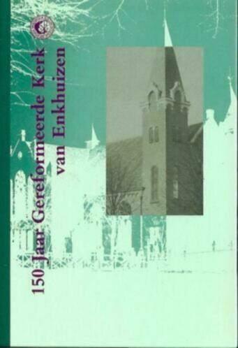 150 Jaar Gereformeerde Kerk van Enkhuizen 1841-1991, Boeken, Geschiedenis | Stad en Regio, Ophalen of Verzenden, Zo goed als nieuw