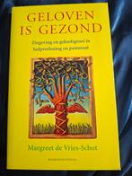 Geloven is gezond - Margreet de Vries-Schot, Boeken, Godsdienst en Theologie, Ophalen of Verzenden, Nieuw, Margreet de Vries-Schot