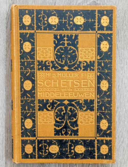 Schetsen uit de Middeleeuwen 1900 Muller - Fraaie band, Antiek en Kunst, Antiek | Boeken en Bijbels, Ophalen of Verzenden