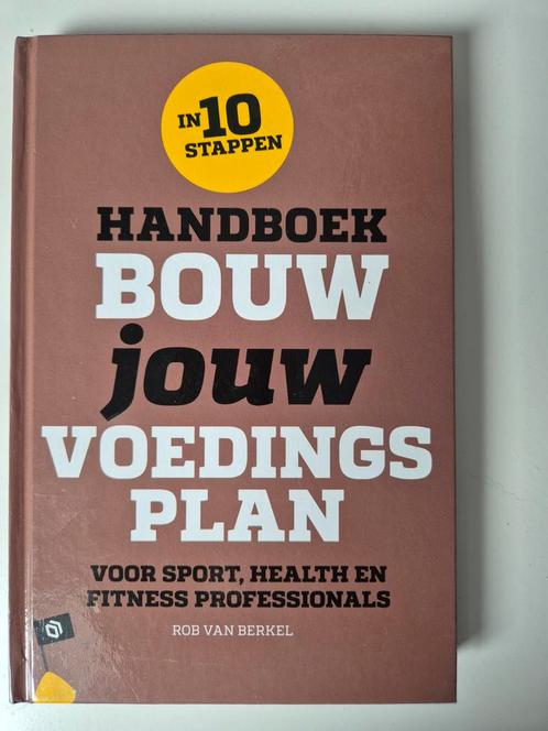 Handboek Bouw jouw voedingsplan - Rob van Berkel, Boeken, Studieboeken en Cursussen, Zo goed als nieuw, Ophalen of Verzenden