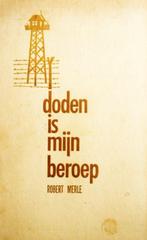 Robert Merle - Doden is mijn beroep, Ophalen of Verzenden, Landmacht, Robert Merle, Tweede Wereldoorlog